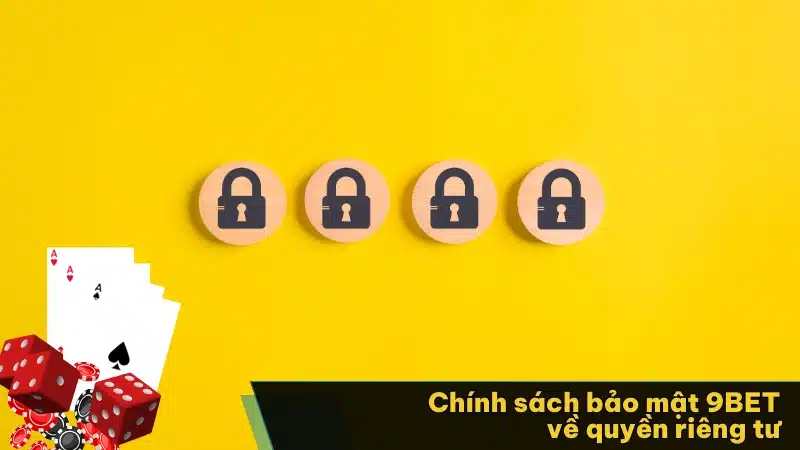 Chính sách bảo mật 9BET về quyền riêng tư