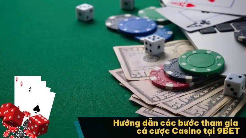 Hướng dẫn các bước tham gia cá cược Casino tại 9BET