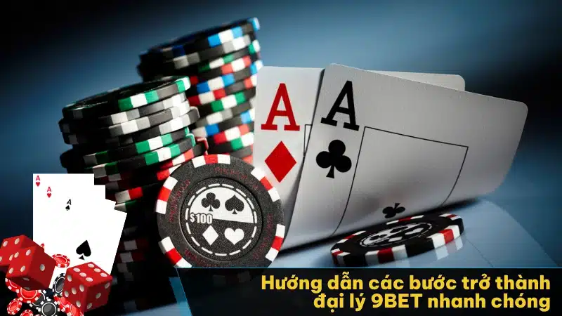 Hướng dẫn các bước trở thành đại lý 9BET nhanh chóng