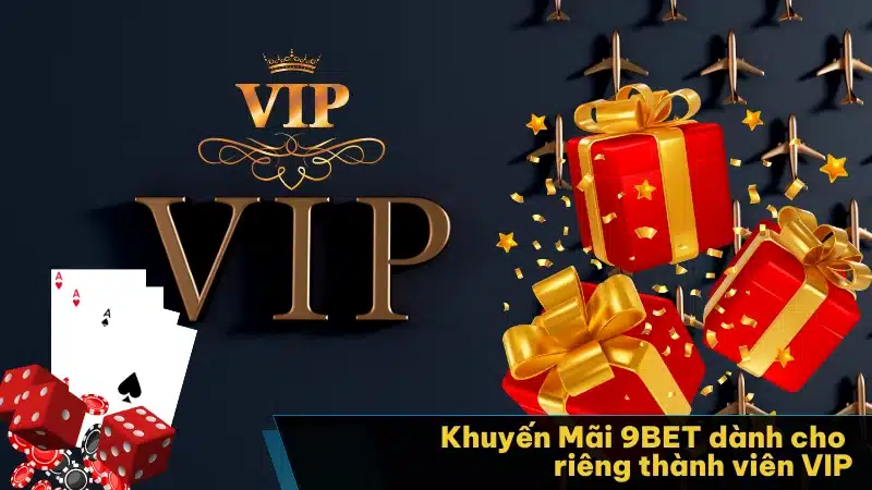 Khuyến Mãi 9BET dành cho riêng thành viên VIP