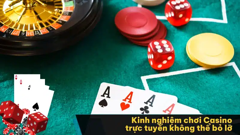 Kinh nghiệm chơi casino trực tuyến không thể bỏ lỡ 